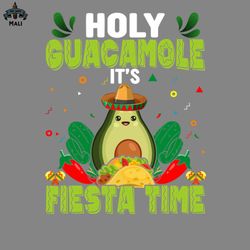 Holy Guacamole its Fiesta time funny mexican PNG