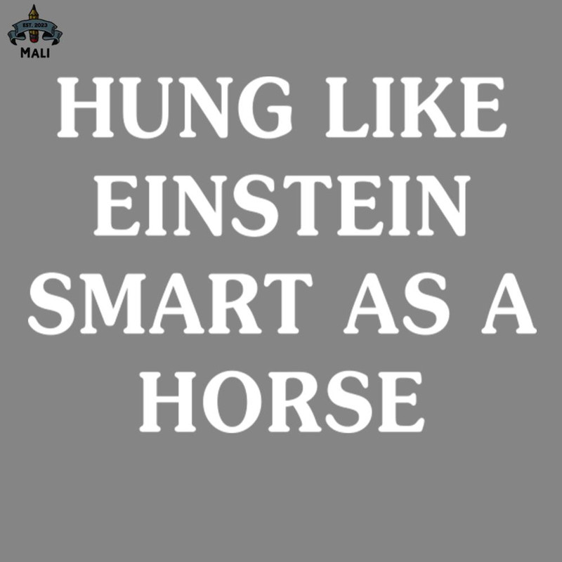 ML2509253-Hung Like Einstein Smart As A Horse PNG.jpg