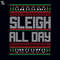 TT1395-Sleigh All Day Ugly Christmas Sweater Shirts Gifts, Christmas PNG Download.jpg