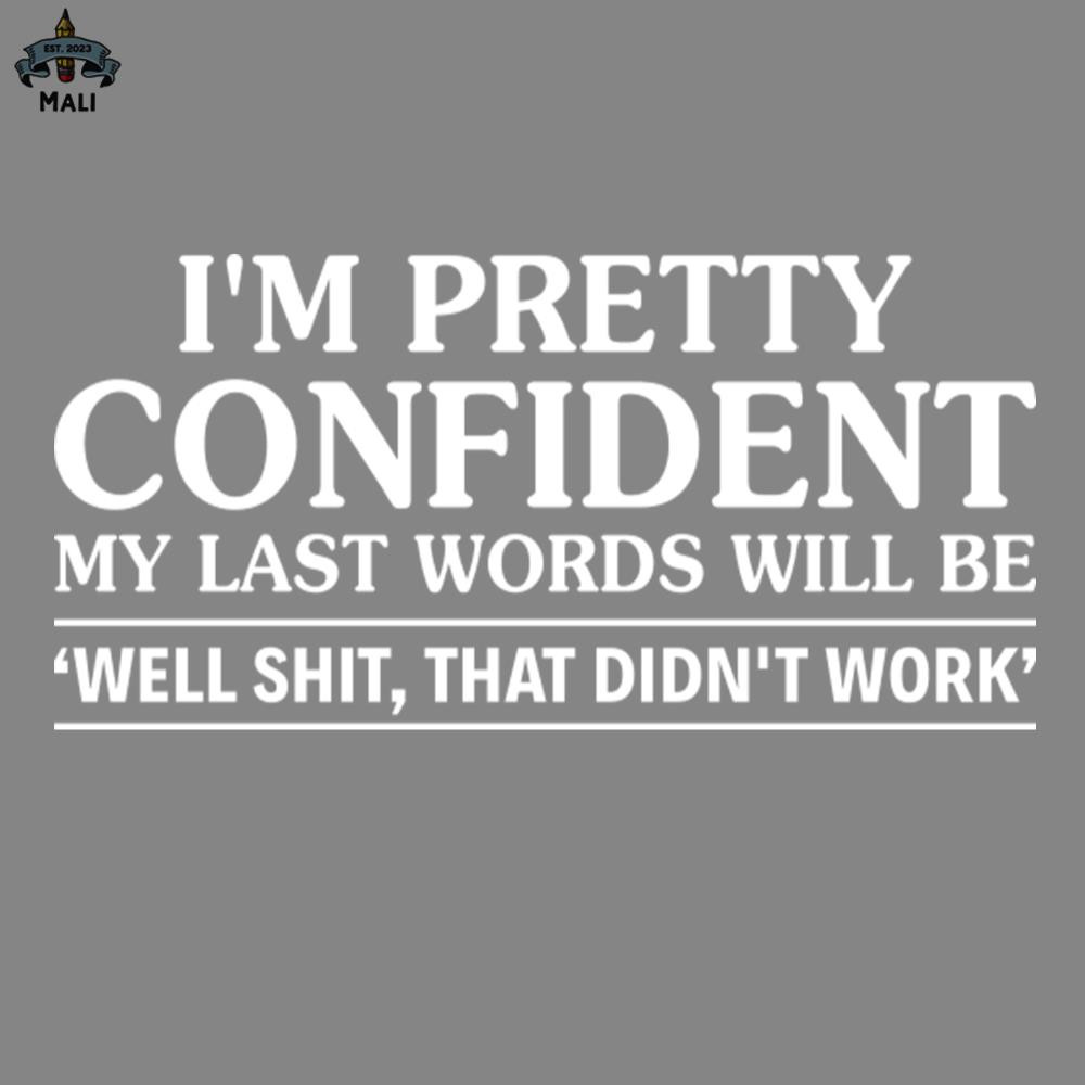 ML2509267-I Am Pretty Confident My Last Words PNG.jpg