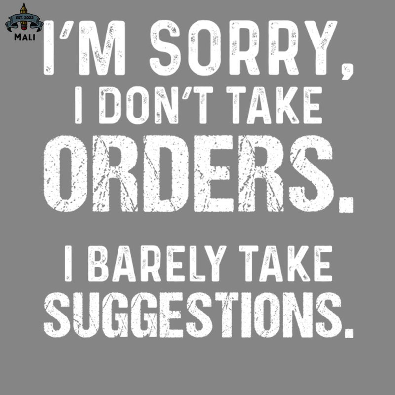 ML2509269-I Am Sorry I Do Not ake Orders Funny s Sayings Funny s For Women Sarcastic s PNG.jpg