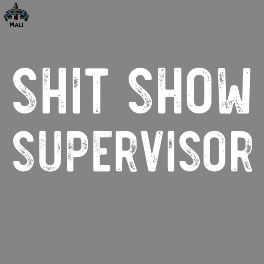 ML2509454-Shit Show Supervisor Funny Sarcastic PNG.jpg