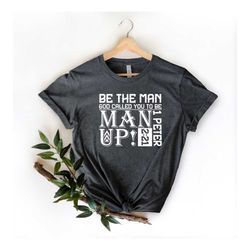 be the man god called you to be man up shirt, christian gift, armor of god shirt, religious shirt, christian father shir