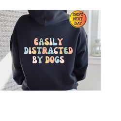 easily distracted by dogs hoodie, cute dog paw hoodie, dog owners gifts, funny dog hoodie, dog shirt for women, cute pup