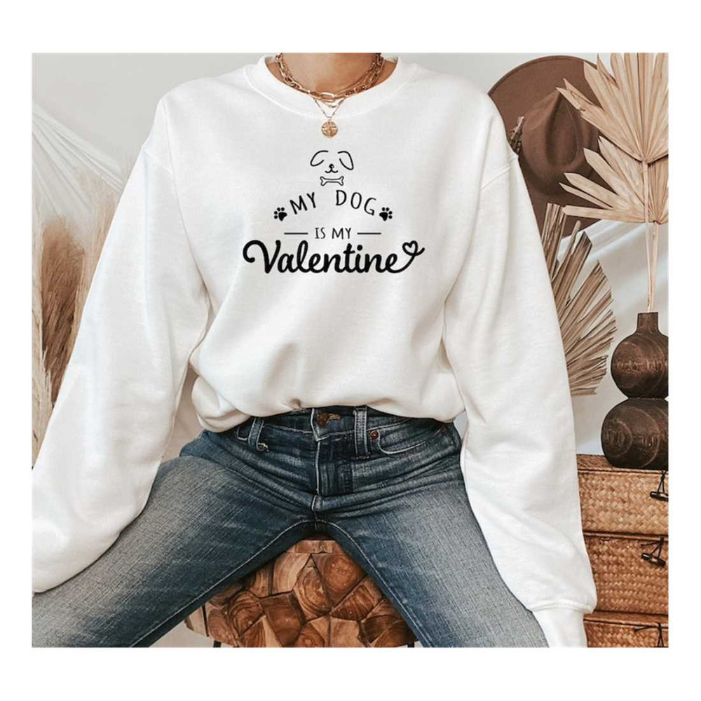 MR-11102023141040-my-dog-is-my-valentine-sweatshirt-dog-lover-gift-dog-mom-image-1.jpg