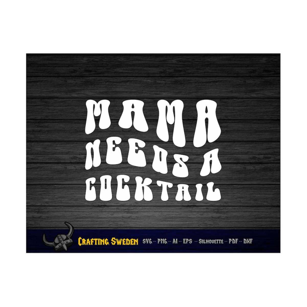 MR-11102023142626-mama-needs-a-cocktail-digital-design-perfect-for-cricut-image-1.jpg