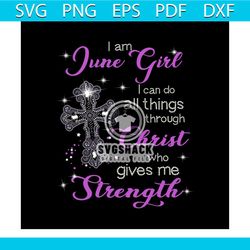 i am a june girl, june girl, june girl svg, june birthday, june birthday svg, june girl shirt, burn in june, june, june