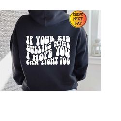 if your kid bullies mine i hope you can fight too hoodie, badass mom, melting, somebodys fine ass, trendy hoodie, oversi