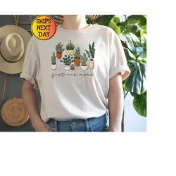 just one more plant shirt, plant lady t-shirt, plant lover gift, gardening shirt, mom sweatshirt, gardening sweatshirt,