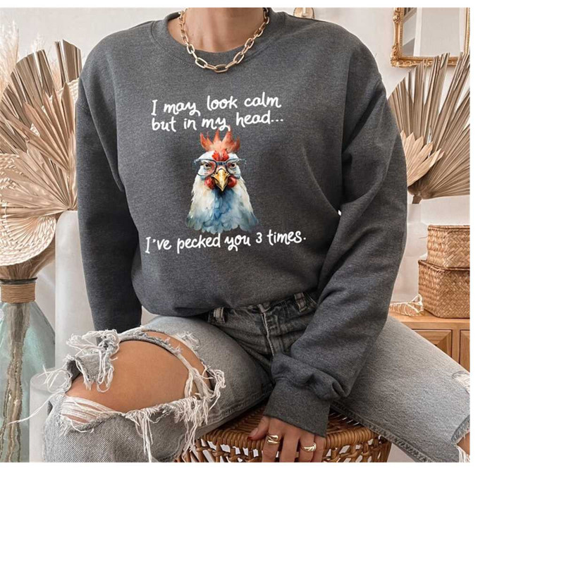 MR-11102023152212-i-may-look-calm-sweatshirt-funny-sweatshirt-chicken-image-1.jpg