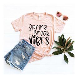 spring break shirt, spring vibes tshirt, group trip shirts, vacation shirt, women's trip tee, girls trip, custom school