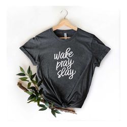 wake pray slay shirt, christian shirt, religious gifts, faith shirt, religious shirt, pray shirt,