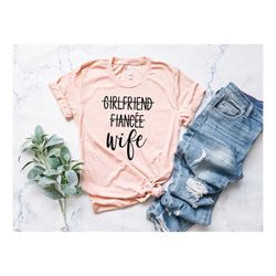 girlfriend fiancee wife shirt, new wife shirt, bachelorette party shirt, funny wife shirt, engagement shirt, bridal part