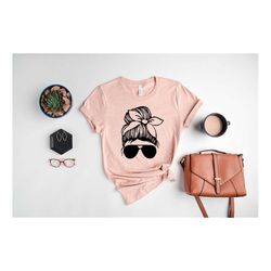 messy bun shirt, women's custom shirt, mom life tshirt, mom life tee, funny mother's day gift, mama shirts, messy hair