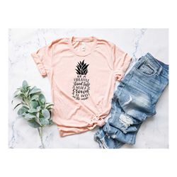 be a pineapple stand tall wear a crown and be sweet on the inside shirt, pineapple shirt, pineapple gifts