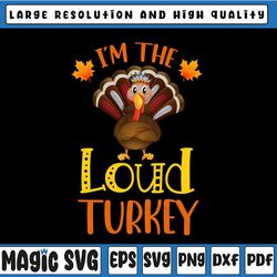i'm the loud turkey png, thanksgiving png, loud turkey png, thanksgiving family matching png png