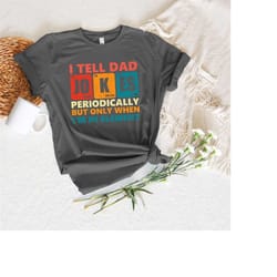 i tell dad jokes shirt, fathers day shirt, i tell dad jokes periodically, dad jokes shirt, daddy shirt, top dad, gift fo