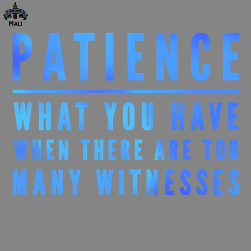 ML2509409-Patience Definition Funny Saying Humor Humorous PNG.jpg