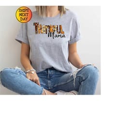 thankful mama shirt, thanksgiving t shirt, fall vibes shirt, thanksgiving gifts, gift for mama, happy thanksgiving shirt
