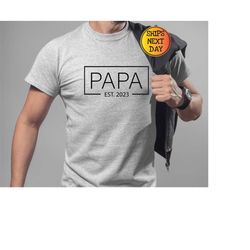 papa est 2023 shirt, announcement tee, fathers day gift, promoted to grandpa, gift for papa, papa reveal, grandpa tee, c