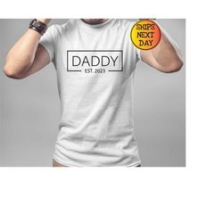 daddy est 2023 shirt, announcement tee, gift for daddy, promoted to dad, new father gift, fathers day gift, shirt for me