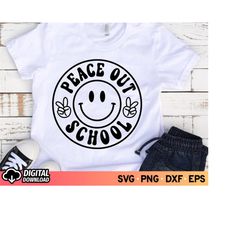 peace out school svg, teacher svg, last day of school svg, smiley teacher svg, graduation shirt svg, end of school, svg