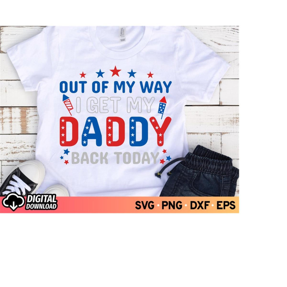 MR-1110202317505-out-of-my-way-i-get-my-daddy-back-today-svg-fourth-of-july-image-1.jpg