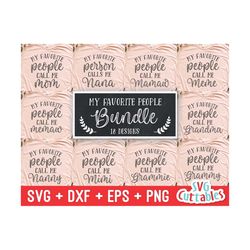 my favorite people call me svg bundle - mothers day cut file - svg - dxf - eps - png - mom - grandma - silhouette - cric