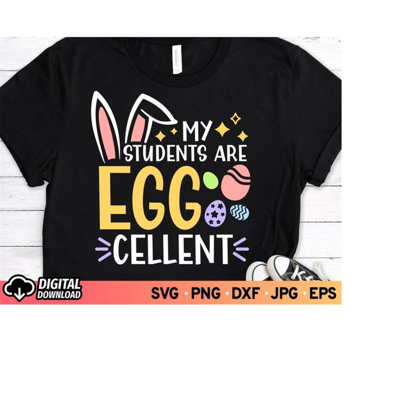 MR-1110202318335-my-students-are-egg-cellent-svg-funny-easter-teacher-shirt-image-1.jpg