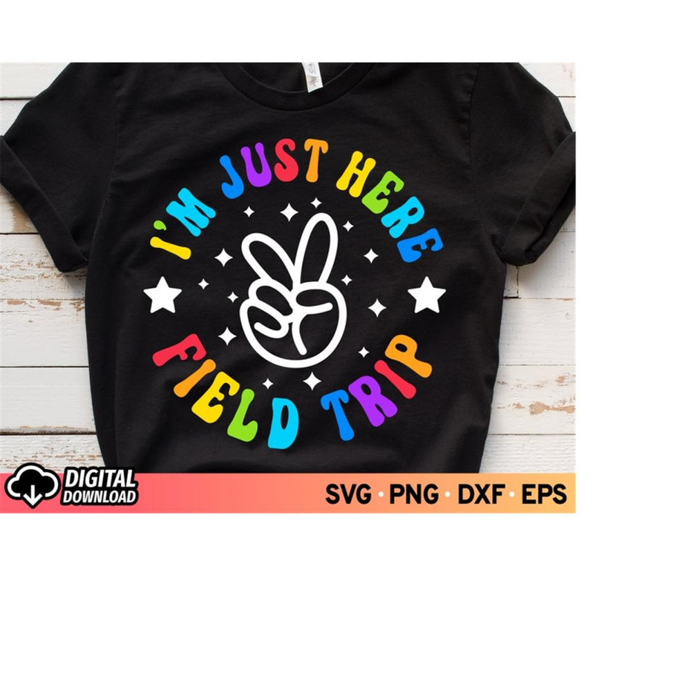 MR-1110202318633-im-just-here-for-field-trip-svg-field-day-svg-last-day-image-1.jpg