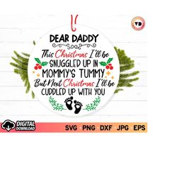 dear daddy this christmas i'll be snuggled up in mommy's tummy svg, funny christmas ornament svg, first time dad ornamen