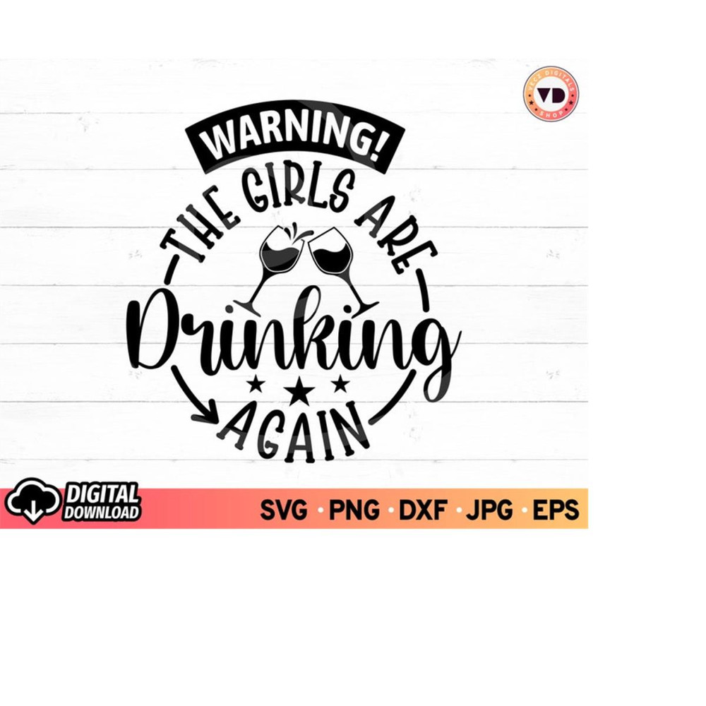 MR-11102023182133-warning-the-girls-are-drinking-again-svg-girls-weekend-2023-image-1.jpg