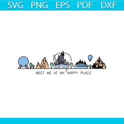 meet me at my happy place svg, mickeys svg, disney svg, disney world svg, disney castle, silhouette cameo, cricut file,