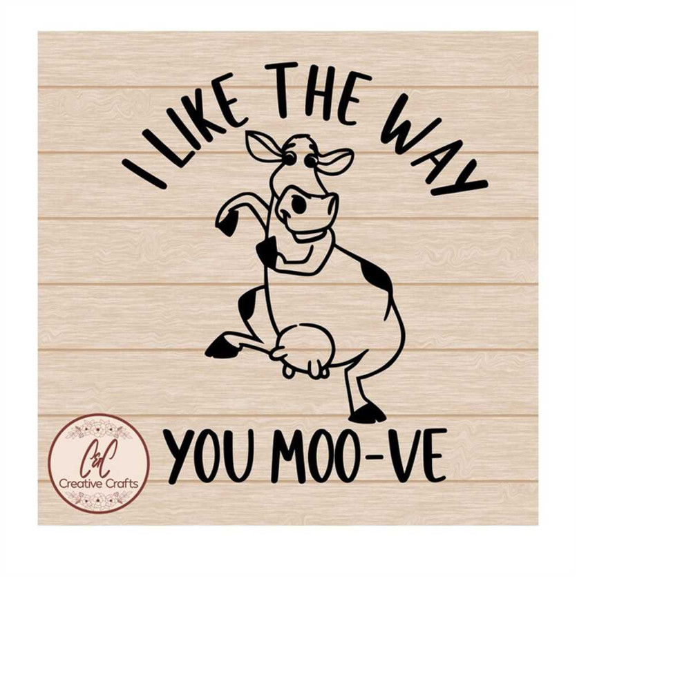 MR-1110202318418-i-like-the-way-you-moo-ve-cow-cow-svg-svg-png-jpg-image-1.jpg