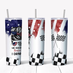 he races therefore i drink tumbler png - tumbler wrap - straight design 20oz/30oz skinny tumbler png - instant download