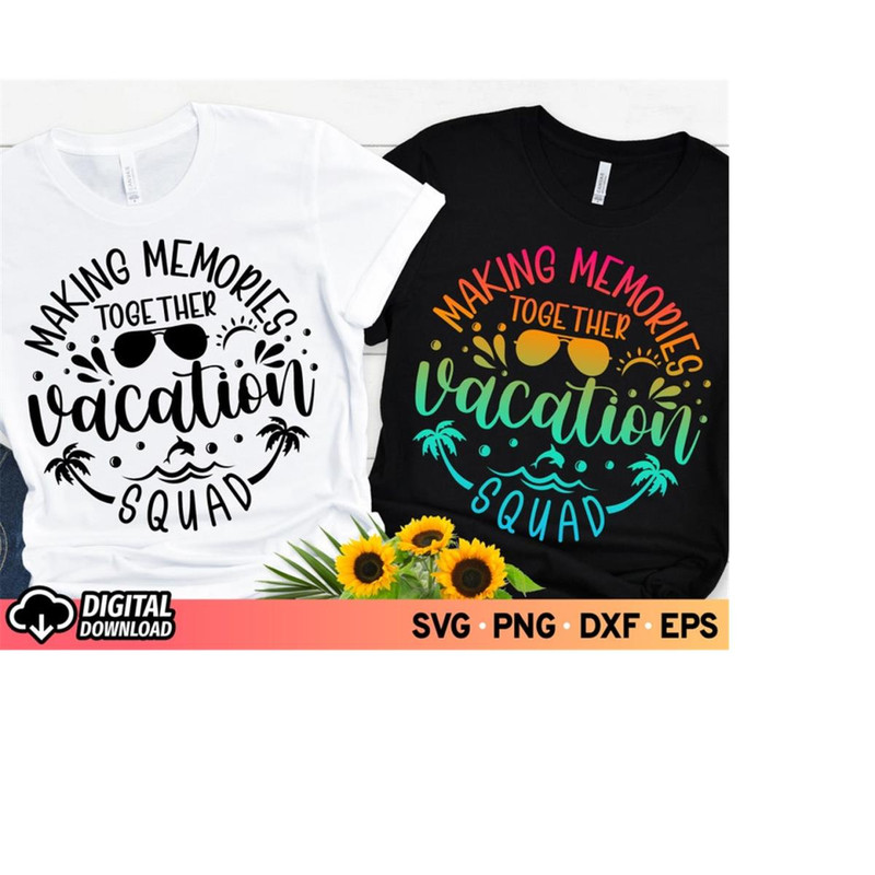 MR-11102023184747-making-memories-together-vacation-squad-svg-family-vacation-image-1.jpg