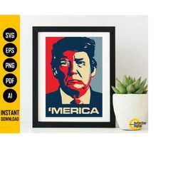 Trump 'Merica SVG | Donald Trump SVG | America Propaganda Poster T-Shirt | Cricut Silhouette Printable Clipart Vector Di