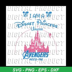 i am a disney princess unless avengers need me shirt svg, funny shirt svg,disney princess, disney shirt svg, disney cast