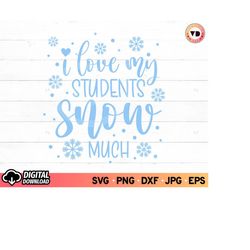 i love my students snow much svg, teacher christmas shirt svg, funny christmas svg, school christmas svg, svg files for