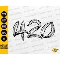 420 svg | cannabis leaf | marijuana plant | weed pot blunt joint ganja hemp hash | cricut cutting file clipart vector di