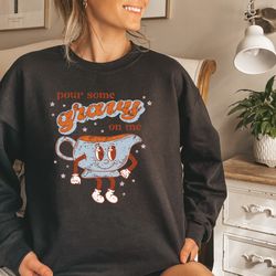 pour some gravy on me shirt,retro thanksgiving sweatshirt,vintage thanksgiving hoodie,2022 thanksgiving shirt,turkey shi