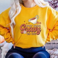 pour some gravy on me, thanksgiving sweatshirt, retro thanksgiving sweater, thanksgiving crewneck