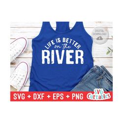 life is better on the river svg - river cut file - svg - dxf - eps - png - river sublimation file - silhouette - cricut