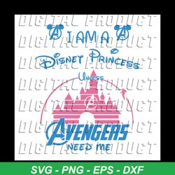 i am a disney princess unless avengers need me shirt svg, funny shirt, disney princess, disney svg, marvel avengers svg,