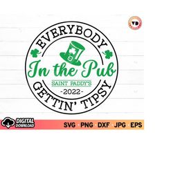 everybody in the pub getting tipsy svg 2022, lucky svg, clover svg, lucky charm svg, st patricks svg, svg files for cric