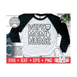 wife mom nurse svg - nurse cut file - svg -  dxf - eps - png - cut file - stethoscope svg - nurse svg - silhouette - cri