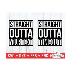 straight outta svg, dxf, eps, straight outta timeout svg, straight outta cut file, silhouette, cricut cut file, digital