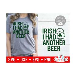 irish i had another beer svg - st. patrick's day - shamrock - clover -cut file - svg - dxf - eps - png - silhouette - cr