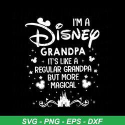 i'm a disney grandpa, it's like a regular grandpa but more magic, grandpa,svg png, dxf, eps