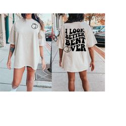 i look better bent over png svg | adult humor svg png | peachy booty png svg | bent over png svg